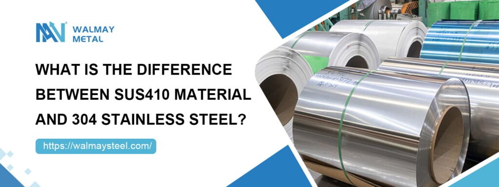 What is the difference between SUS410 material and 304 stainless steel