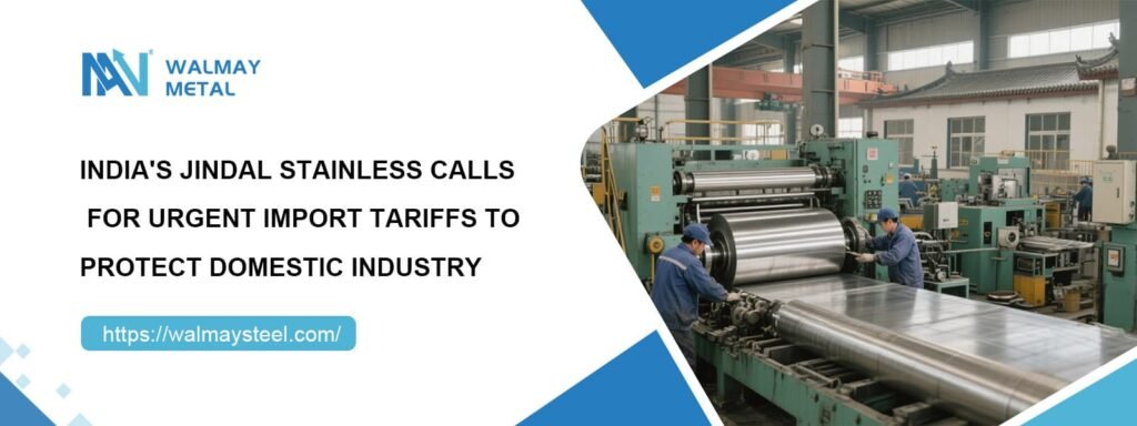 India's Jindal Stainless Calls for Urgent Import Tariffs to Protect Domestic Industry